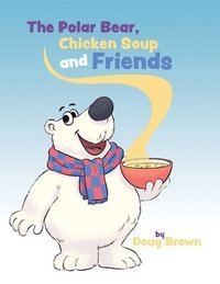 bokomslag The Polar Bear, Chicken Soup and Friends