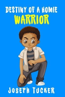 Joseph Tucker - Destiny of a Homie Warrior, Häftad