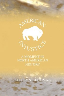 Kelcey Goodman - American Injustice, Häftad