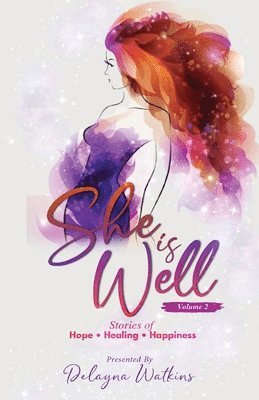 She Is Well Volume 2 Stories of Hope, Healing and Happiness 1