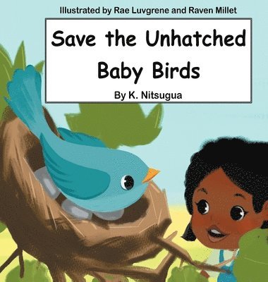 K Nitsugua, K. Nitsugua - Save the Unhatched Baby Birds, Inbunden