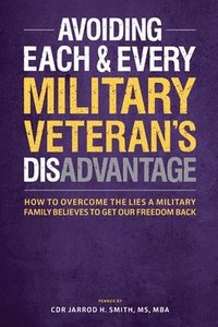 bokomslag Avoiding Each & Every Military Veteran's Dis-Advantage