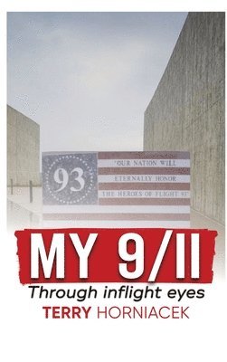 Terry Horniacek, Edward Robertson - My 9/11-Through inflight Eyes, Inbunden