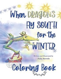 bokomslag When Dragons Fly South for the Winter Coloring Book