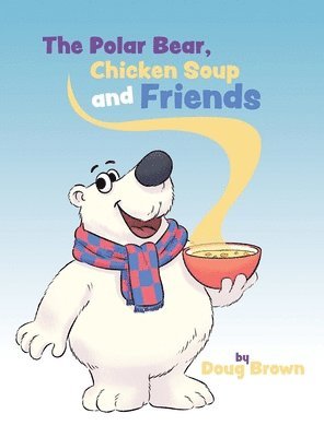 The Polar Bear, Chicken Soup and Friends 1