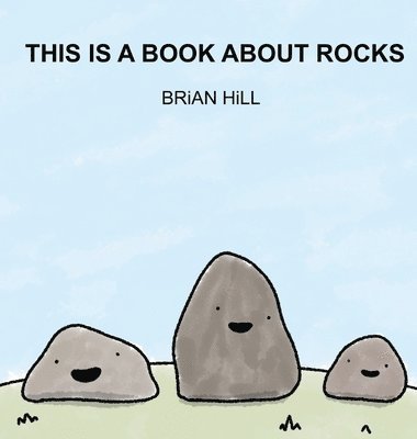 Brian Hill - This Is A Book About Rocks, Inbunden