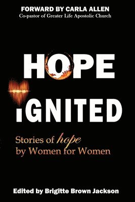 Hope Ignited: Stories of Hope By Women For Women 1