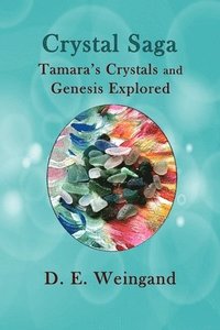bokomslag Crystal Saga, Tamara's Crystals and Genesis Explored