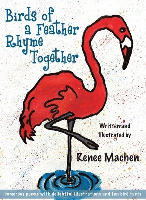 Renee Machen - Birds of a Feather Rhyme Together, Inbunden