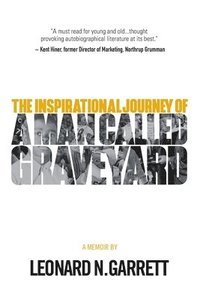bokomslag A Man Called Graveyard: The Inspirational Journey of Leonard Graveyard Garrett