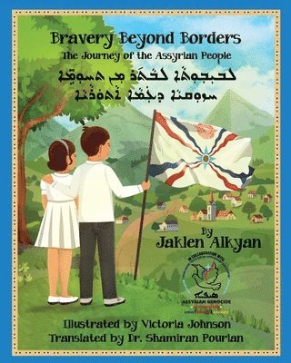 Bravery Beyond Borders: The Journey of the Assyrian People (Assyrian Edition) 1