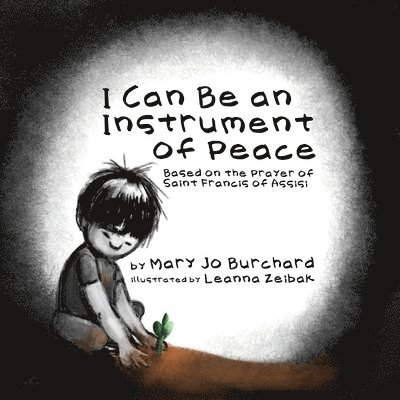 Mary Jo Burchard - I Can Be an Instrument of Peace, Häftad