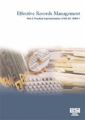 Julie McLeod - Practical Implementation of BS ISO 15489-1, Häftad