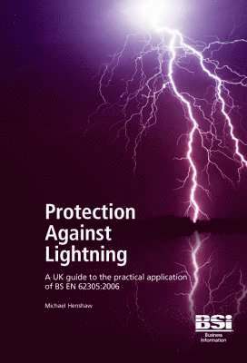 Protection Against Lightning: A UK Guide to the Practical Application of BS EN 62305
