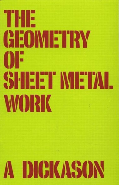 A. Dickason - Geometry of Sheet Metal Work, The, Häftad