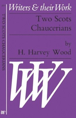 Harriet Harvey Wood - Two Scots Chaucerians, Häftad