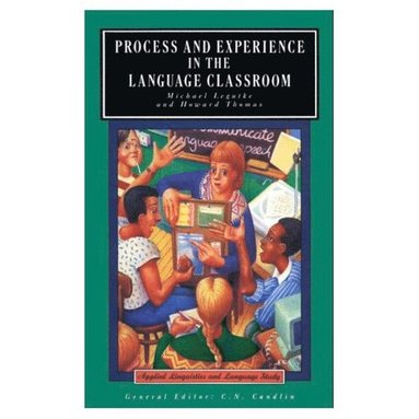 Christopher N. Candlin, Michael Legutke, Howard Thomas - Process and Experience in the Language Classroom, Häftad