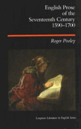 Roger Pooley - English Prose of the Seventeenth Century 1590-1700, Häftad