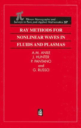 Marcelo Anile, P Pantano, G Russo, J Hunter - Ray Methods for Nonlinear Waves in Fluids and Plasmas, Inbunden