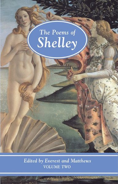 Geoffrey Matthews, Kelvin Everest - The Poems of Shelley: Volume Two, Häftad