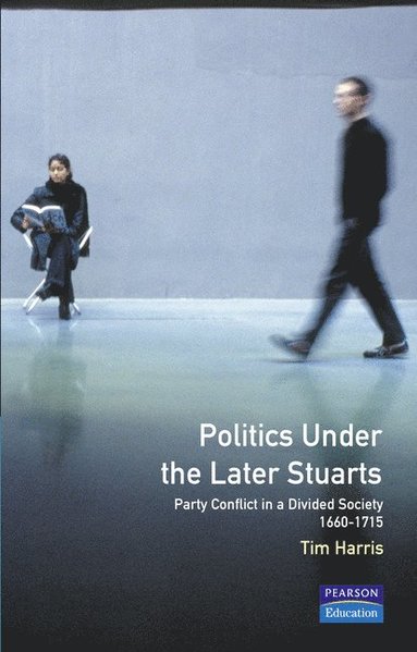 bokomslag Politics under the Later Stuarts