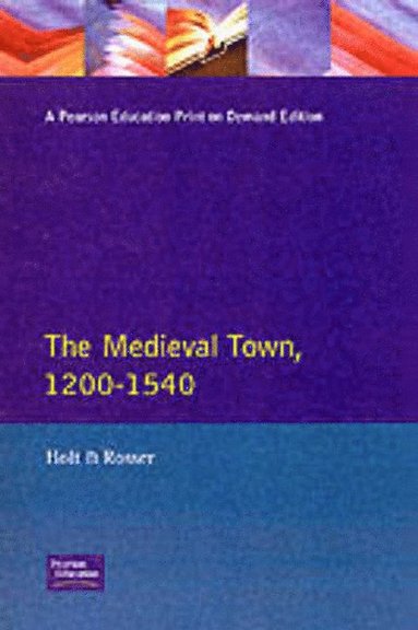 bokomslag The Medieval Town in England 1200-1540