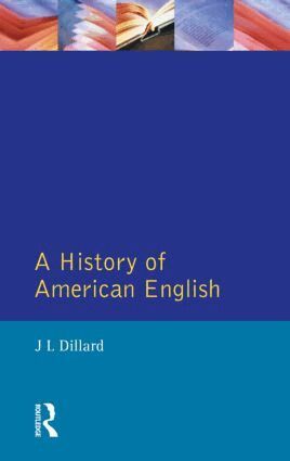 J.L. Dillard - History of American English, Häftad