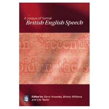 Briony Williams, Lita Taylor, Gerry Knowles - A Corpus of Formal British English Speech, Häftad