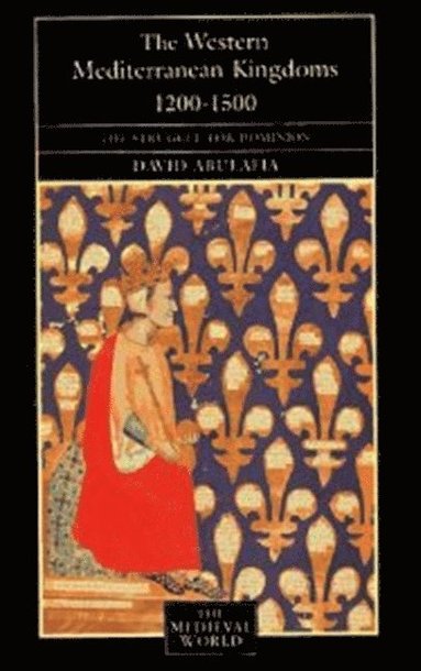 David Bates, David S H Abulafia - The Western Mediterranean Kingdoms, Häftad