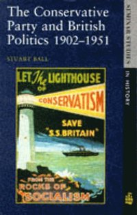 bokomslag The Conservative Party and British Politics 1902 - 1951