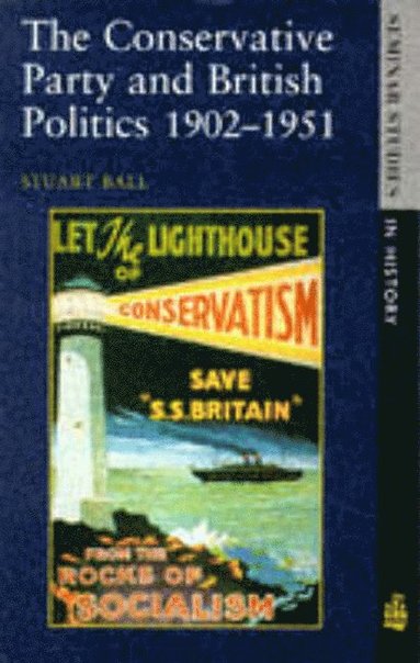 Stuart Ball - The Conservative Party and British Politics 1902 - 1951, Häftad