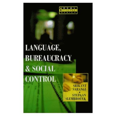 Srikant Sarangi, Stefaan Slembrouck - Language, Bureaucracy and Social Control, Häftad