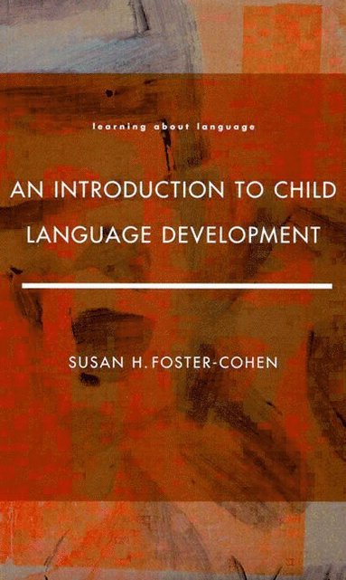 Susan H. Foster-Cohen - An Introduction to Child Language Development, Häftad