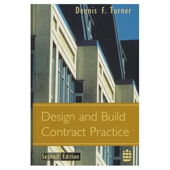 Dennis F. Turner - Design and Build Contract Practice, Häftad