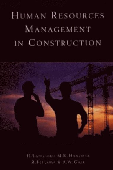A.W. Gale, R.F. Fellows, M. R. Hancock, David Langford - Human Resources Management in Construction, Häftad