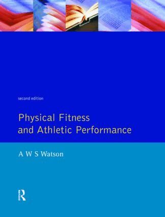 A.W.S. Watson - Physical Fitness and Athletic Performance, Häftad