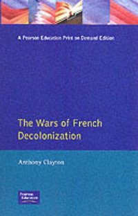 bokomslag The Wars of French Decolonization