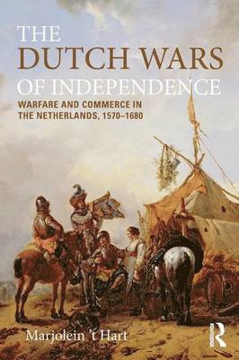 Marjolein C. t Hart - The Dutch Wars of Independence, Häftad