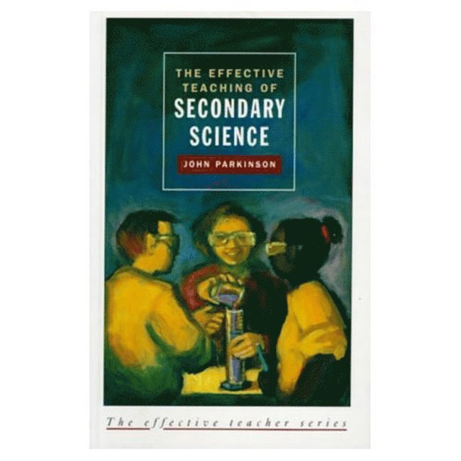 The Effective Teaching of Secondary Science 1