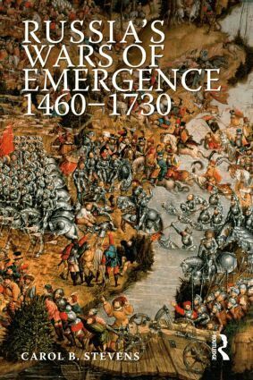 Carol Stevens - Russia's Wars of Emergence 1460-1730, Häftad