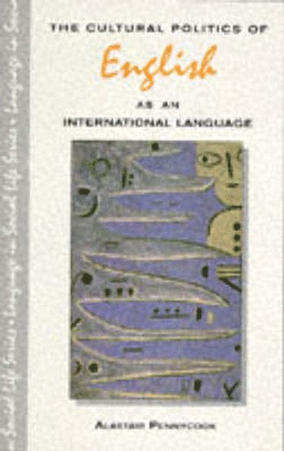 Alastair Pennycook - Pennycook, A: Cultural Politics of English as an Internation, Häftad