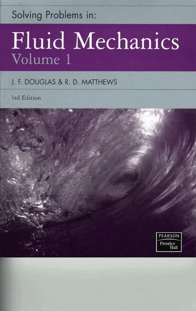 J. F. Douglas, R.D. Matthews - Solving Problems in Fluid Mechanics, Volume 1, Häftad