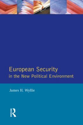 James H. Wyllie - European Security in the New Political Environment, Häftad