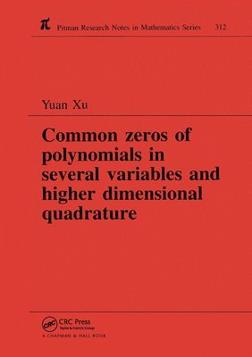 Yuan (University of Oregon) Xu - Common Zeros of Polynominals in Several Variables and Higher Dimensional Quadrature, Häftad