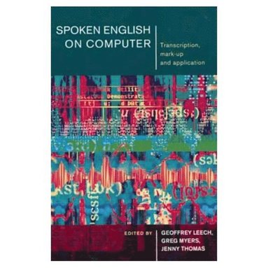 Geoffrey Leech, Greg Myers, Geoffrey Leech, Jenny Thomas, Greg Myers - Spoken English on Computer, Häftad