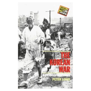 Peter Lowe - The Origins of the Korean War, Häftad