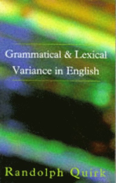 Randolph Quirk - Grammatical and Lexical Variance in English, Häftad