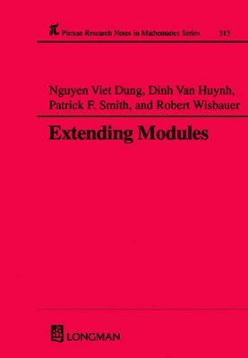 Nguyen Viet Dung, Dinh Van Huynh, Patrick F (University of Glascow) Smith, Robert (University of Dusseldorf) Wisbauer - Extending Modules, Inbunden