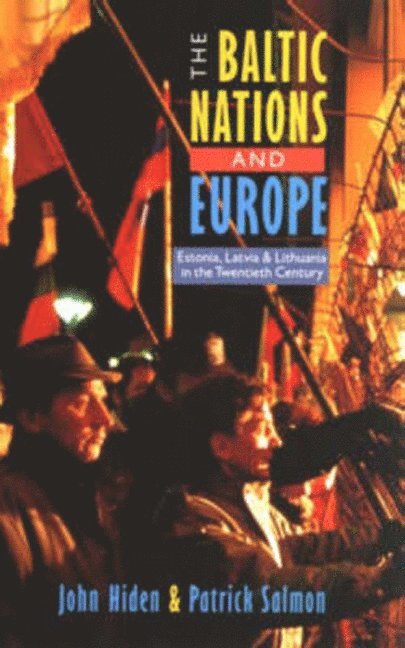 John Hiden, Patrick Salmon - The Baltic Nations and Europe, Häftad
