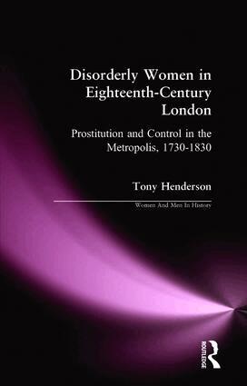 Tony Henderson - Disorderly Women in Eighteenth-Century London, Häftad